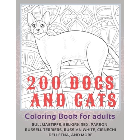 200 Dogs and Cats - Coloring Book for adults - Bullmastiffs Selkirk Rex Parson Russell Terriers R... Paperback, Independently Published, English, 9798703369111
