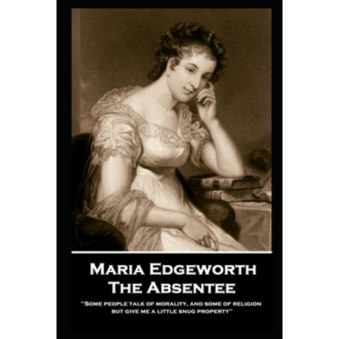 (영문도서) Maria Edgeworth - The Absentee: ''Business was his aversion; Pleasure was his business'''' Paperback, Horse''s Mouth, English, 9781787806825