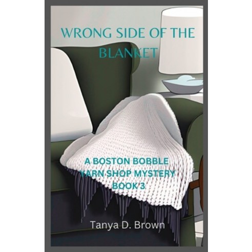 (영문도서) Wrong Side Of The Blanket: A Boston Bobble Yarn Shop Mystery Paperback, Independently Published, English, 9798373184236