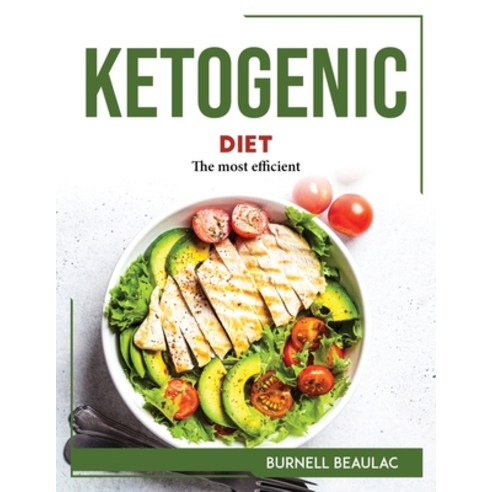 (영문도서) Ketogenic Diet: The most efficient Paperback, Burnell Beaulac, English, 9781804769164