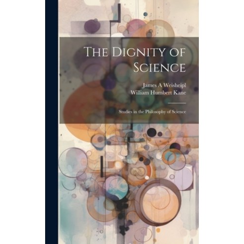 (영문도서) The Dignity of Science; Studies in the Philosophy of Science Hardcover, Legare Street Press, English, 9781022886667