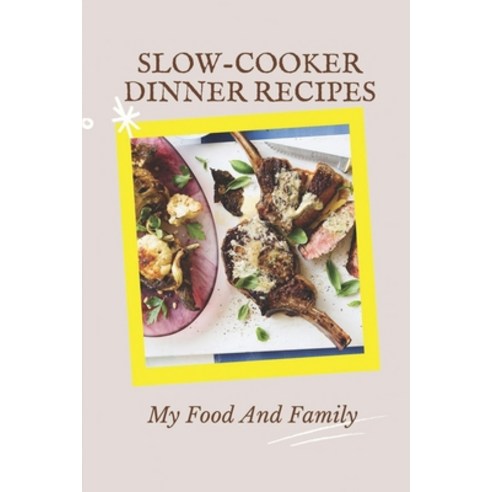 (영문도서) Slow-Cooker Dinner Recipes: My Food And Family: Slow Cooker Meals With Ground Beef Paperback, Independently Published, English, 9798461011246