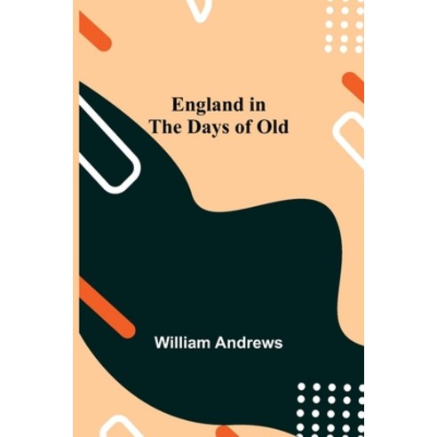 (영문도서) England In The Days Of Old Paperback, Alpha Edition, English, 9789354756450