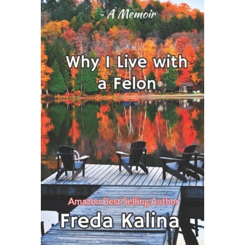 (영문도서) Why I Live With A Felon: A Memoir Paperback, Independently Published, English, 9798796025482
