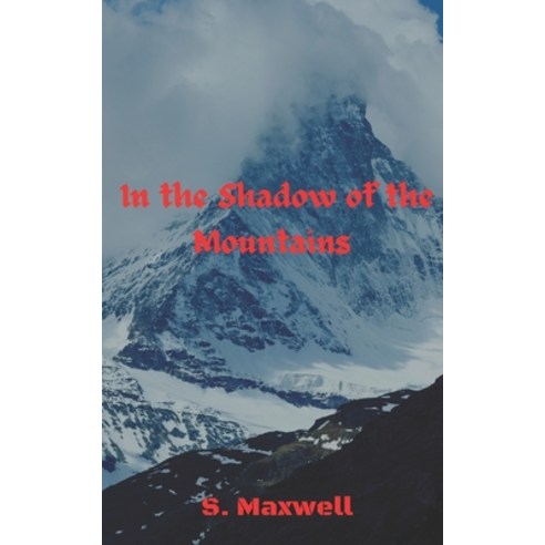 In the Shadow of the Mountains Paperback, Independently Published, English, 9798595371933