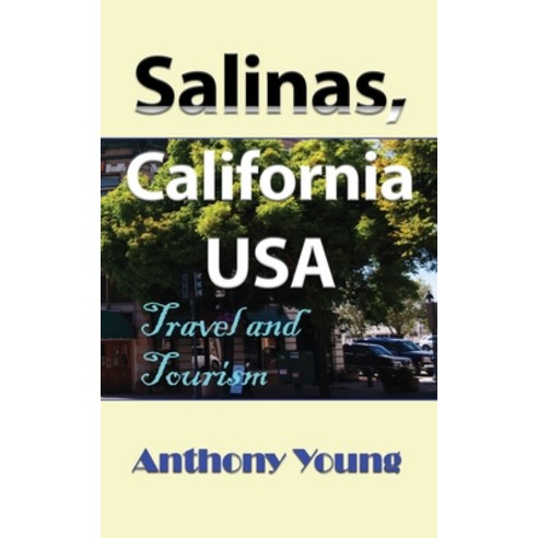 Salinas California USA: Travel and Tourism Paperback, Independently Published, English, 9798740979601