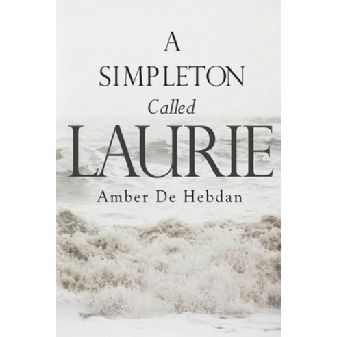 A Simpleton Called Laurie Paperback, Olympia Publishers, English, 9781788301657