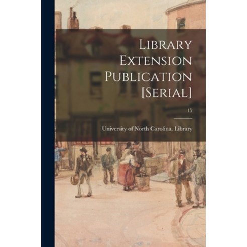 (영문도서) Library Extension Publication [serial]; 15 Paperback, Hassell Street Press, English, 9781014973450