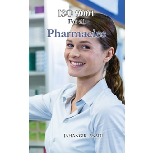 (영문도서) ISO 9001 for all Pharmacies: ISO 9000 For all employees and employers Hardcover, Top Ten Award International..., English, 9781990451379