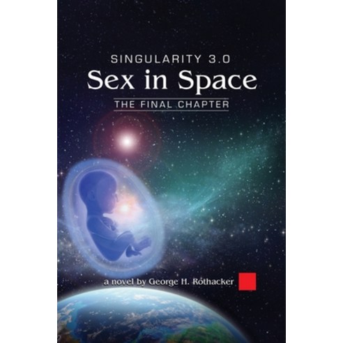 Singularity 3.0: Sex in Space Paperback, Outskirts Press, English, 9781977234841