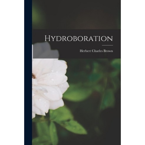 (영문도서) Hydroboration Paperback, Hassell Street Press, English, 9781015288997