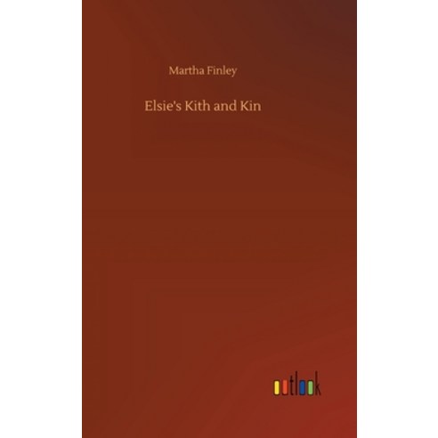 Elsie''s Kith and Kin Hardcover, Outlook Verlag