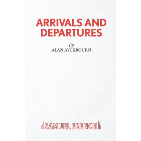 Arrivals and Departures Paperback, Samuel French Ltd, English, 9780573113574