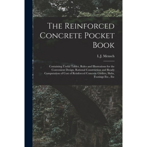 (영문도서) The Reinforced Concrete Pocket Book: Containing Useful Tables Rules and Illustrations for th... Paperback, Legare Street Press, English, 9781016394093