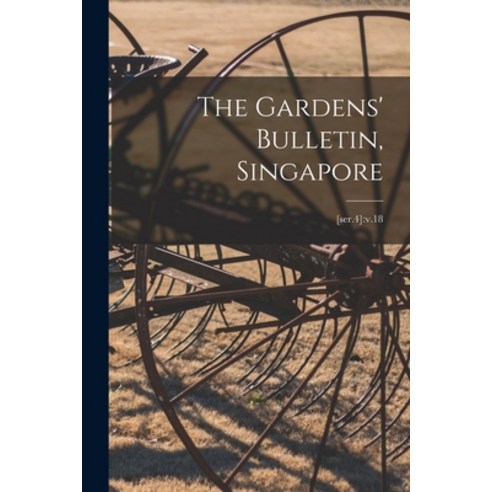 (영문도서) The Gardens'' Bulletin Singapore; [ser.4]: v.18 Paperback, Hassell Street Press, English, 9781014710697