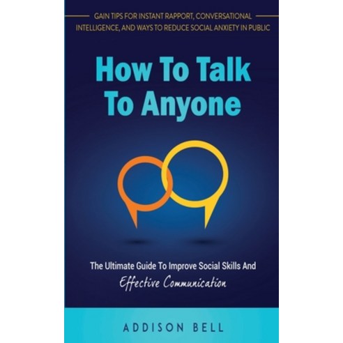 How To Talk To Anyone: The Ultimate Guide To Improve Social Skills And Effective Communication: Gain... Paperback, Independently Published, English, 9798709065260