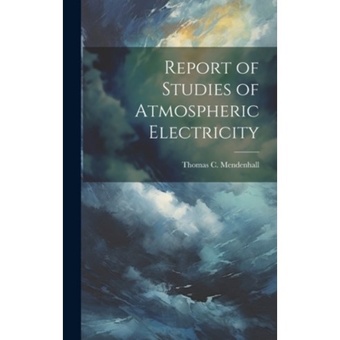 (영문도서) Report of Studies of Atmospheric Electricity Hardcover, Legare Street Press, English, 9781019884263