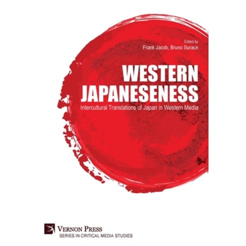 Western Japaneseness: Intercultural Translations of Japan in Western Media Hardcover, Vernon Press, English, 9781648891151