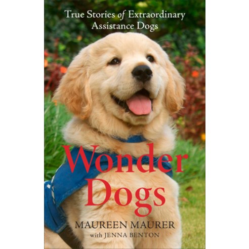 Wonder Dogs: True Stories of Extraordinary Assistance Dogs Paperback, Fleming H. Revell Company, English, 9780800739379