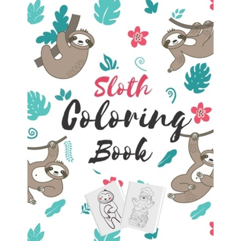Sloth coloring book: A Fun Sloth Coloring Book for kids Featuring Adorable Sloth Silly Sloth Lazy ... Paperback, Independently Published, English, 9798587980945