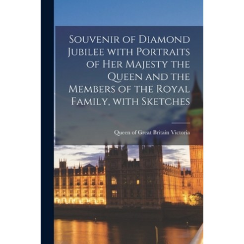 (영문도서) Souvenir of Diamond Jubilee With Portraits of Her Majesty the Queen and the Members of the Ro... Paperback, Legare Street Press, English, 9781014794147