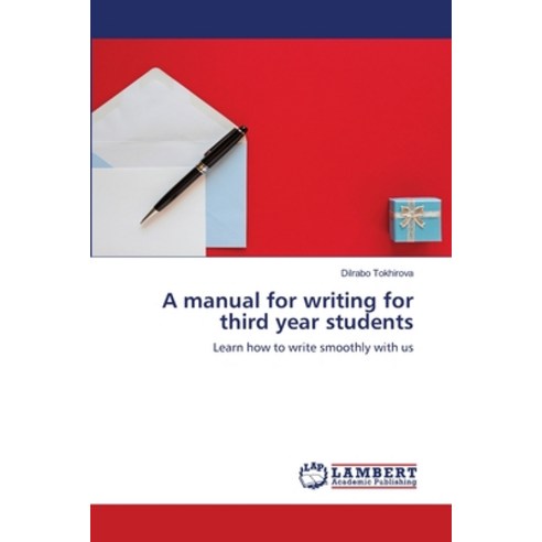 A manual for writing for third year students Paperback, LAP Lambert Academic Publis..., English, 9786202918268