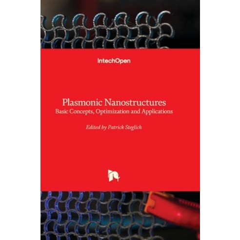(영문도서) Plasmonic Nanostructures - Basic Concepts Optimization and Applications Hardcover, Intechopen, English, 9781803560021