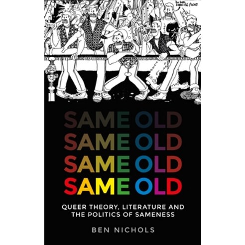 (영문도서) Same Old: Queer Theory Literature and the Politics of Sameness Hardcover, Manchester University Press, English, 9781526132833