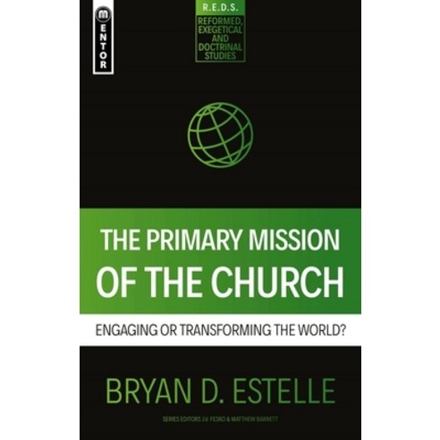 The Primary Mission of the Church: Engaging or Transforming the World? Paperback, Mentor, English, 9781527107762