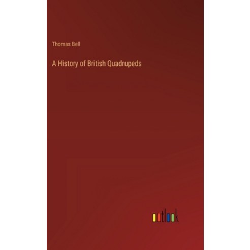 (영문도서) A History of British Quadrupeds Hardcover, Outlook Verlag, English, 9783368828974