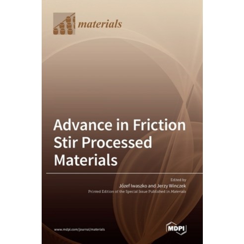 (영문도서) Advance in Friction Stir Processed Materials Hardcover, Mdpi AG, English, 9783036544380