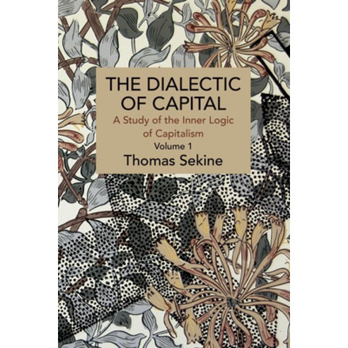 (영문도서) The Dialectics of Capital (Volume 1): A Study of the Inner Logic of Capitalism Paperback, Haymarket Books, English, 9781642595918