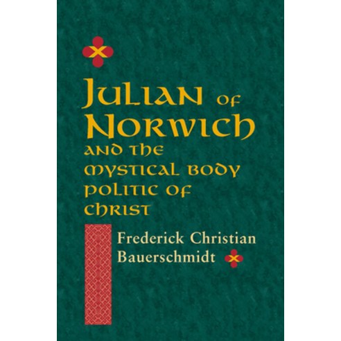 (영문도서) Julian of Norwich: And the Mystical Body Politic of Christ Hardcover, University of Notre Dame Press, English, 9780268011949