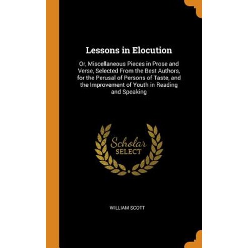 (영문도서) Lessons in Elocution: Or Miscellaneous Pieces in Prose and Verse Selected From the Best Aut... Hardcover, Franklin Classics, English, 9780341856771