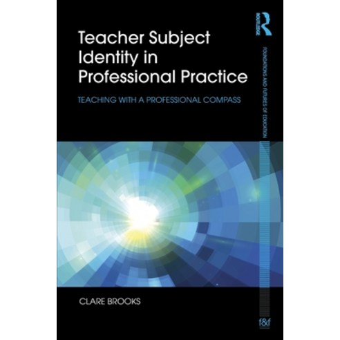 (영문도서) Teacher Subject Identity in Professional Practice: Teaching with a professional compass Paperback, Routledge, English, 9781138025912
