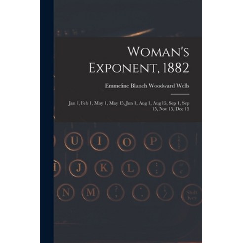 (영문도서) Woman''s Exponent 1882: Jan 1 Feb 1 May 1 May 15 Jun 1 Aug 1 Aug 15 Sep 1 Sep 15 Nov... Paperback, Legare Street Press, English, 9781014939081