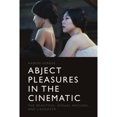 (영문도서) Abject Pleasures in the Cinematic: The Beautiful Sexual Arousal and Laughter Hardcover, Edinburgh University Press, English, 9781399501101