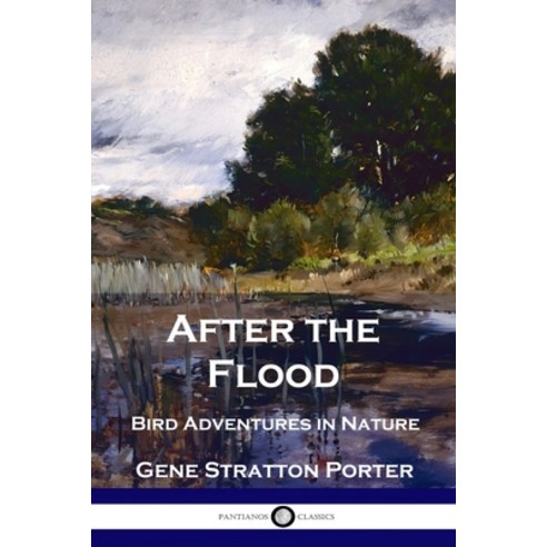 After the Flood: Bird Adventures in Nature Paperback, Pantianos Classics, English, 9781789873306