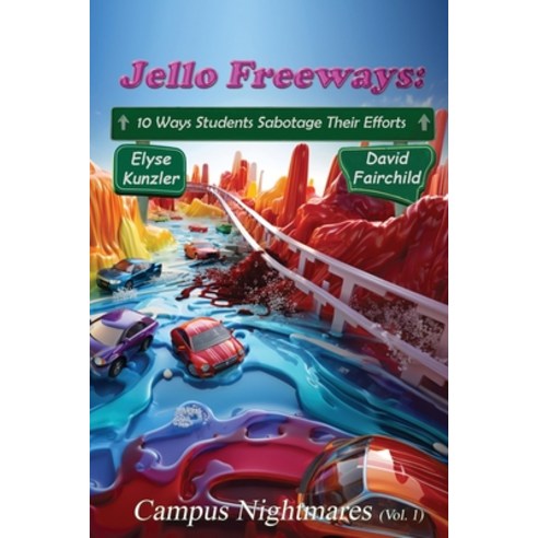 (영문도서) Jello Freeways: 10 Ways Student Sabotage Their Efforts (Vol. 1): Campus Nightmares (Vol. 1) Paperback, Four Doors Publishing LLC, English, 9781960390035