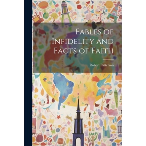 (영문도서) Fables of Infidelity and Facts of Faith Paperback, Legare Street Press, English, 9781021996121