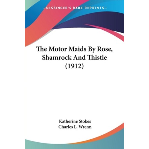 (영문도서) The Motor Maids By Rose Shamrock And Thistle (1912) Paperback, Kessinger Publishing, English, 9781120906298