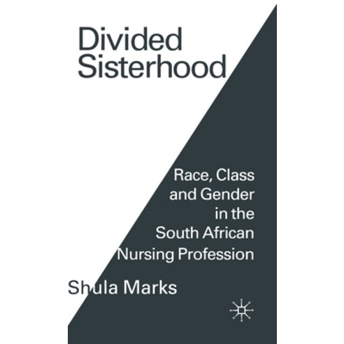 (영문도서) Divided Sisterhood: Race Class and Gender in the South African Nursing Profession Hardcover, Palgrave MacMillan, English, 9780333546192