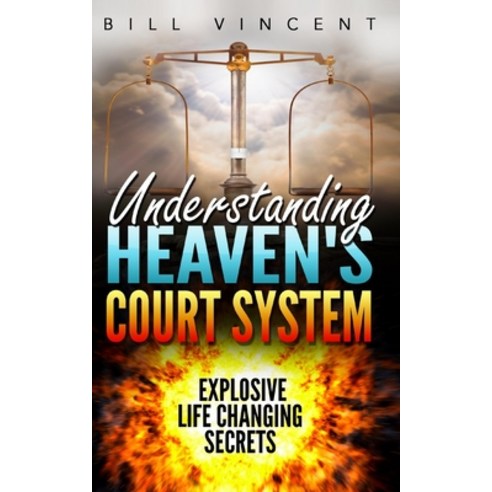 (영문도서) Understanding Heaven''s Court System: Explosive Life Changing Secrets Paperback, Blurb, English, 9798211297142