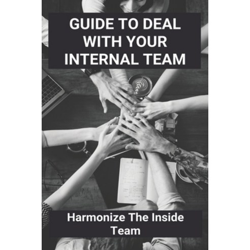 Guide To Deal With Your Internal Team: Harmonize The Inside Team: Meet Your Inside Team Paperback, Independently Published, English, 9798734041246