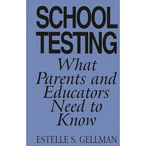 (영문도서) School Testing: What Parents and Educators Need to Know Hardcover, Bloomsbury Publishing PLC, English, 9780275948009