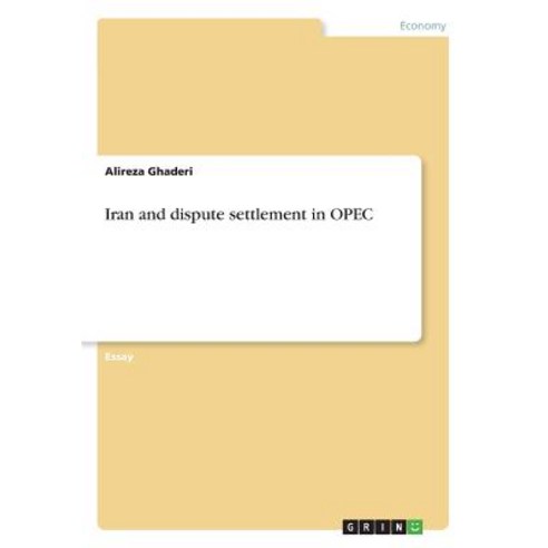 (영문도서) Iran and dispute settlement in OPEC Paperback, Grin Verlag, English, 9783668703391