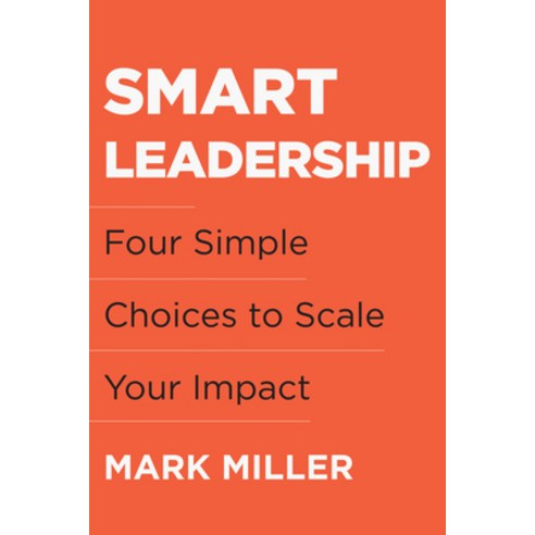 (영문도서) Smart Leadership: Four Simple Choices to Scale Your Impact Hardcover, Matt Holt, English, 9781953295750