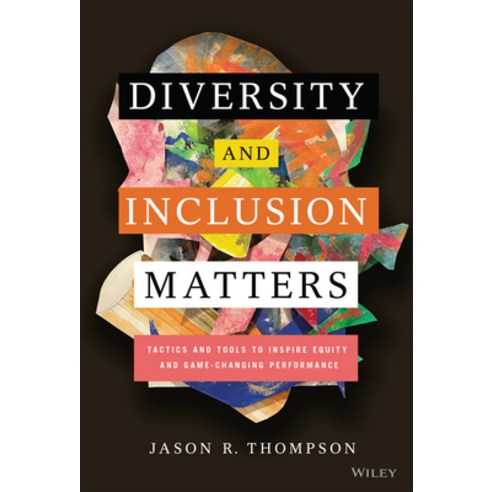 (영문도서) Diversity and Inclusion Matters: Tactics and Tools to Inspire Equity and Game-Changing Perfor... Hardcover, Wiley, English, 9781119799535