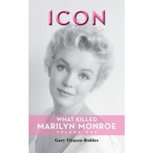 (영문도서) Icon (hardback): What Killed Marilyn Monroe Volume One Hardcover, BearManor Media, English, 9798887711461