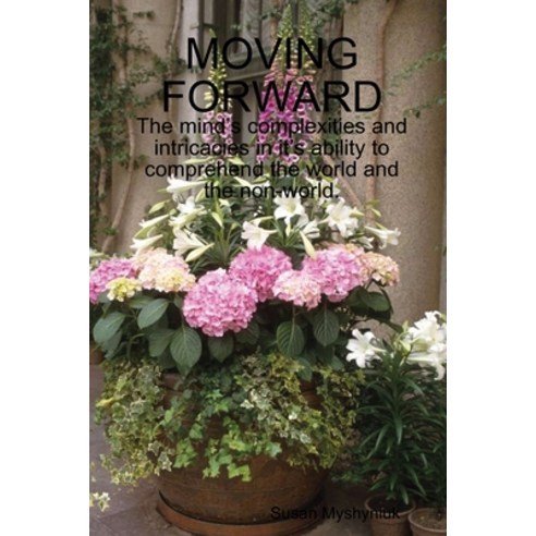 Moving Forward Paperback, Lulu.com, English, 9780359807031